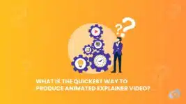 What is The Quickest Way To Produce Animated Explainer Video