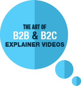 The art of B2B and B2C explainer videos