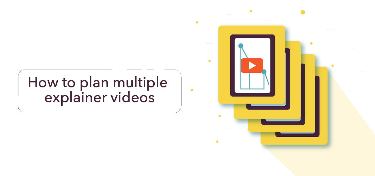 How to plan multiple explainer videos