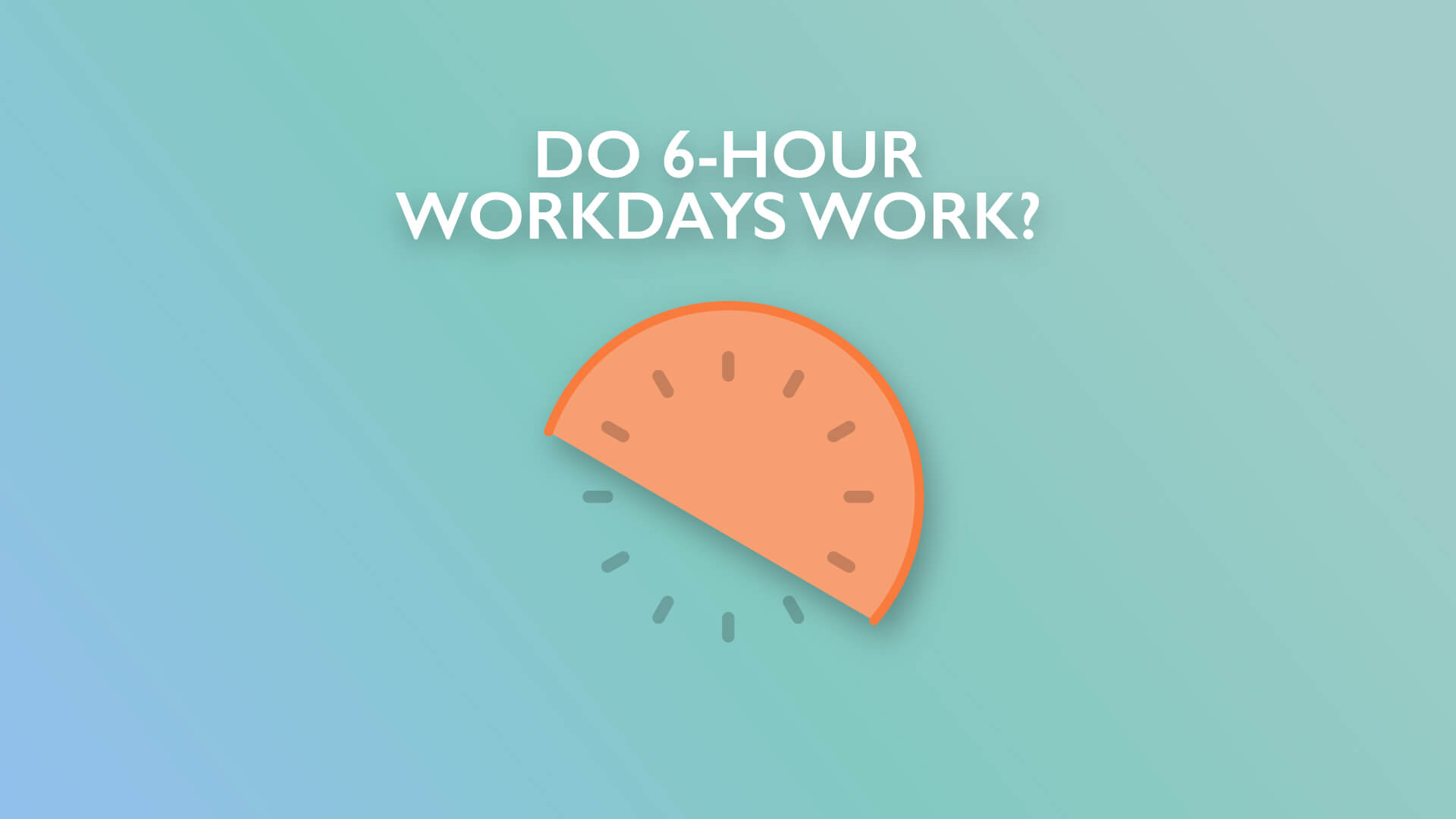 Do 6-Hour Workdays Work?
