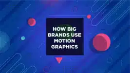 How Big Brands Use Motion Graphics