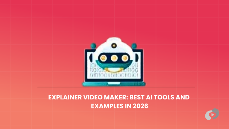Explainer Video Maker: Best AI Tools and Examples in 2026