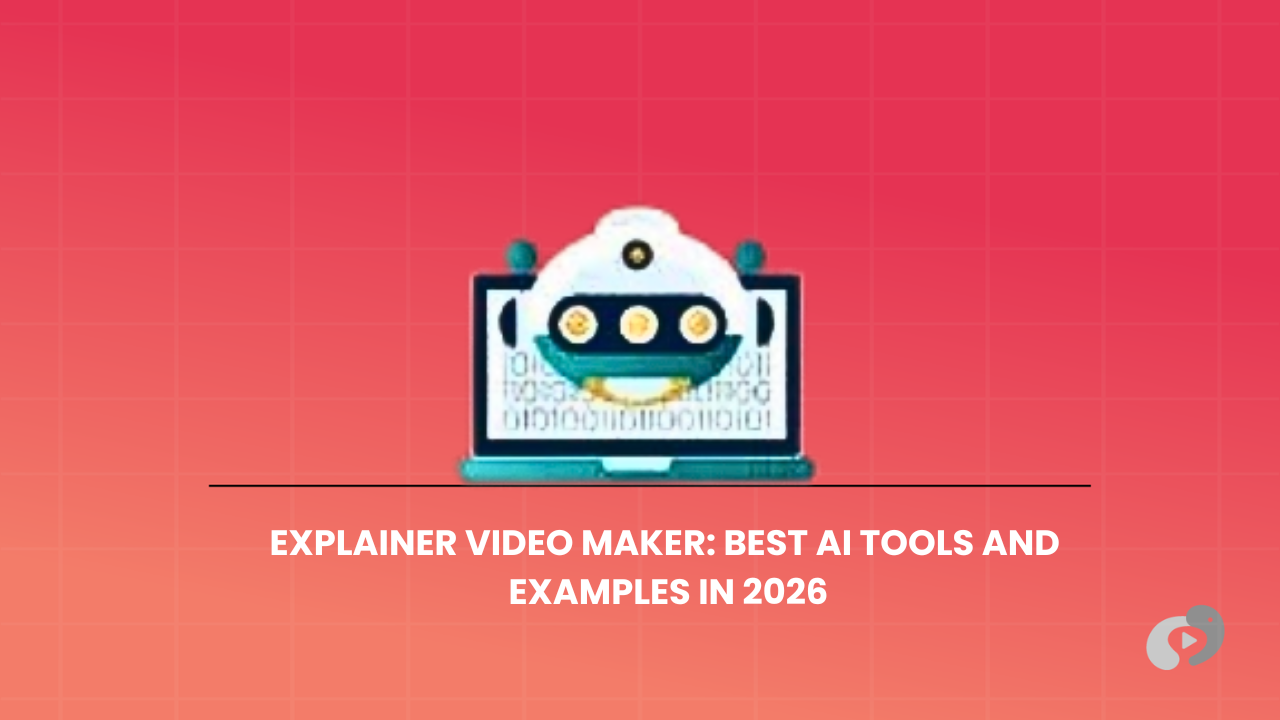 AI Explainer Video: Best Tools and Examples in 2026