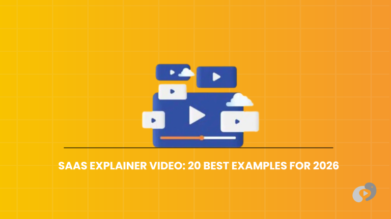 SaaS Explainer Video: 20 Best Examples for 2026