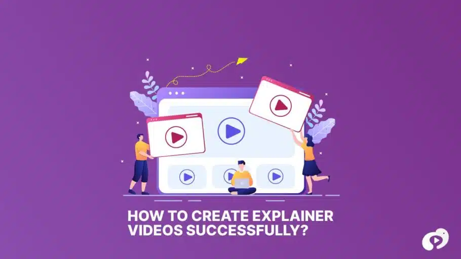 How to Create Explainer Videos Successfully