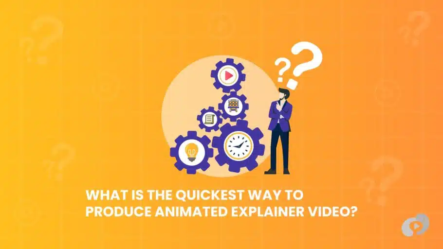 What is The Quickest Way To Produce Animated Explainer Video