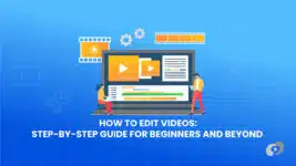 How to Edit Videos: Step-by-Step Guide for Beginners and Beyond