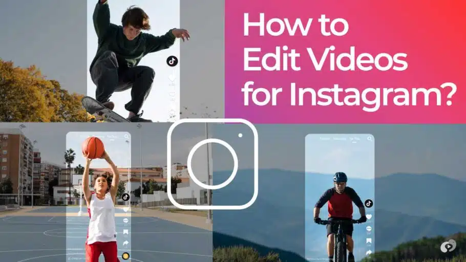 How to Edit Videos for Instagram? 