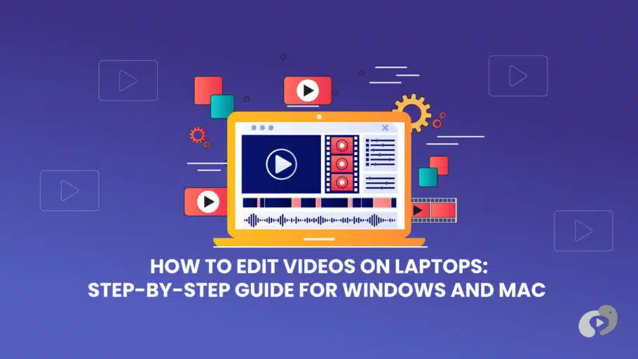 How to Edit Videos on Laptops: Step-by-Step Guide for Windows and Mac