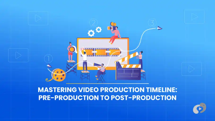 Mastering Video Production Timeline: Pre-Production to Post-Production