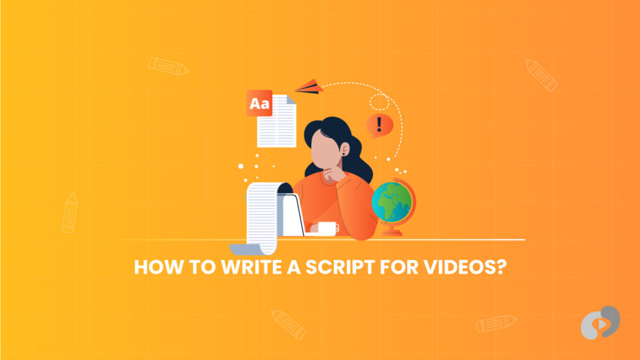 How to Write a Script for Videos?