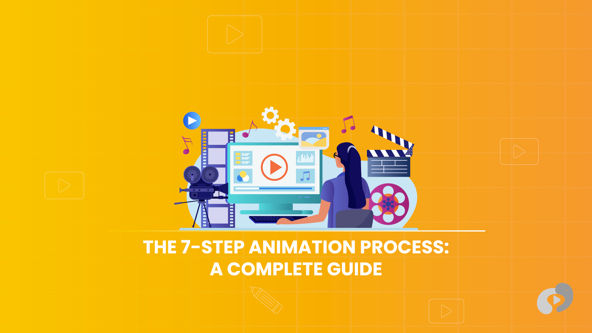 The 7-Step Animation Process: A Complete Guide