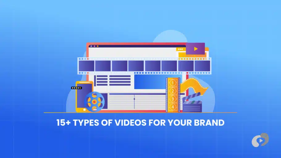 15+ Types of Videos for Your Brand