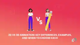 2D vs 3D Animation: Key Differences, Examples, and When to Choose Each