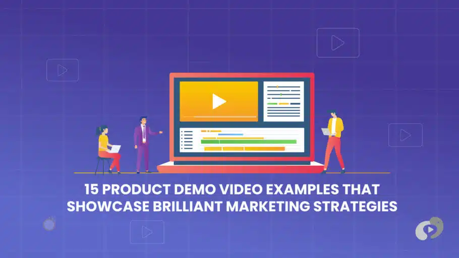 Product Demo Video Examples That Showcase Brilliant Marketing Strategies