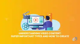 Understanding Video Content: Super Important Types and How to Create