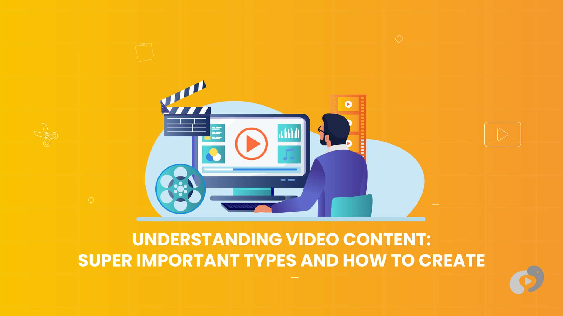 Understanding Video Content: Important Types and How to Create?