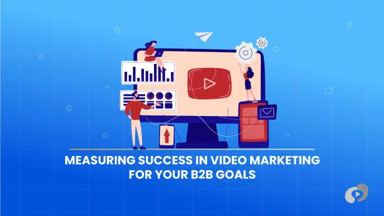 Measuring Success in Video Marketing for Your B2B Goals