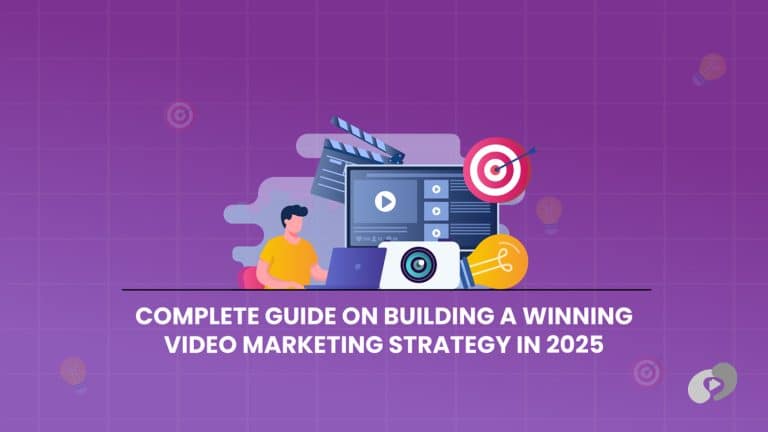 Complete Guide on Building a Winning Video Marketing Strategy