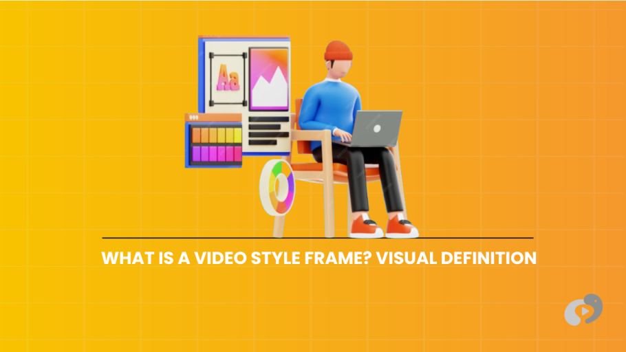 An educational graphic defining video style frames, showing a 3D character creating visual assets with design software tools on a bright yellow grid background.