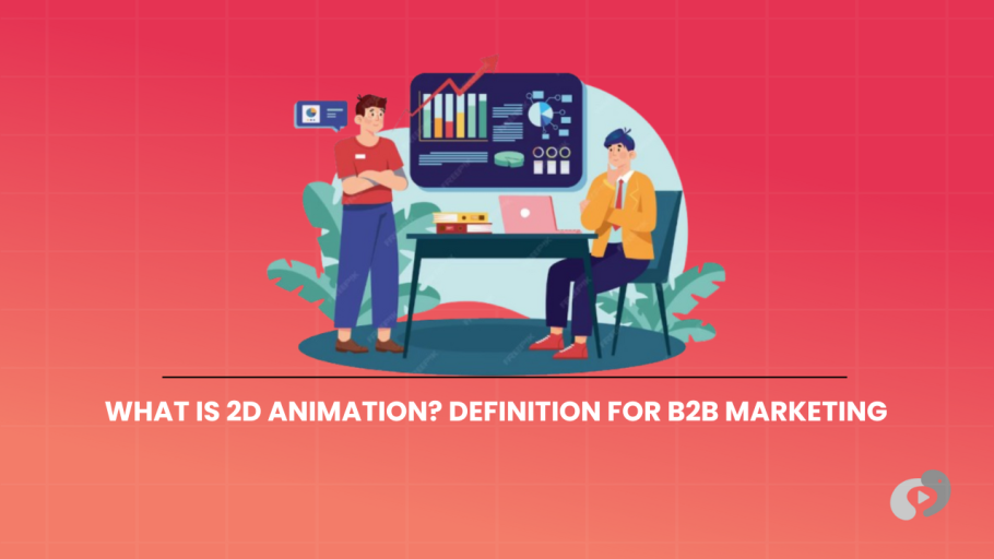 An educational graphic defining 2D animation within a B2B marketing context, showing business professionals reviewing data visualizations on a red-orange grid background.