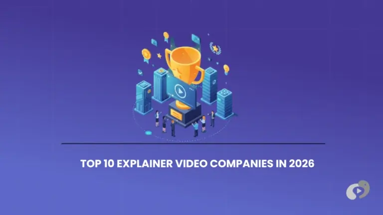 Top explainer video companies for B2B brands