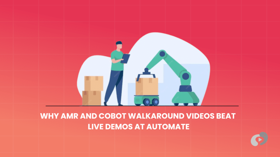 Why AMR and Cobot Walkaround Videos Beat Live Demos at Automate