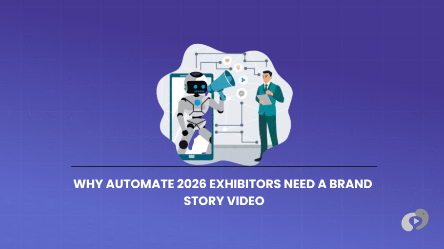 Why Automate 2026 Exhibitors Need a Brand Story Video